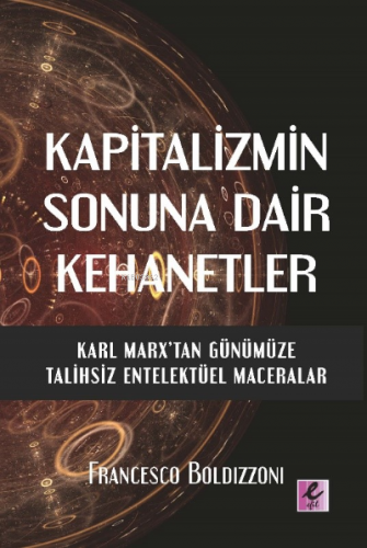 Kapitalizmin Sonuna Dair Kehanetler Karl Marx’Tan Günümüze Talihsiz En