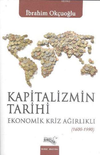 Kapitalizmin Tarihi; Ekonomik Kriz Ağırlıklı (1600-1990) | İbrahim Okç