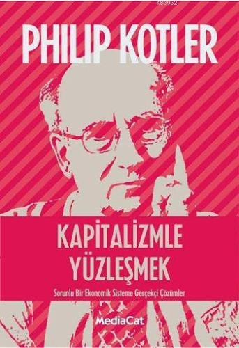 Kapitalizmle Yüzleşmek; Sorunlu Bir Ekonomik Sisteme Gerçekçi Çözümler