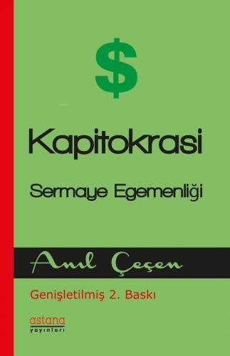 Kapitokrasi Sermaye Egemenliği | Anıl Çeçen | Astana Yayınları