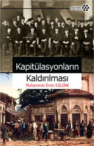 Kapitülasyonların Kaldırılması | Muhammet Emin Külünk | Yeditepe Yayın