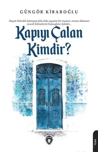 Kapıyı Çalan Kimdir? | Güngör Kibaroğlu | Dorlion Yayınevi