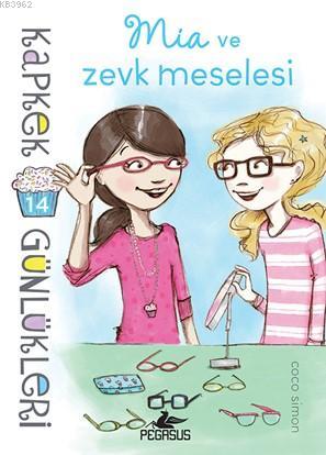 Kapkek Günlükleri 14 - Mia ve Zevk Meselesi | Coco Simon | Pegasus Yay