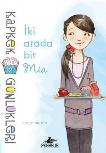 Kapkek Günlükleri - 2; İki Arada Bir Mia | Coco Simon | Pegasus Yayınc