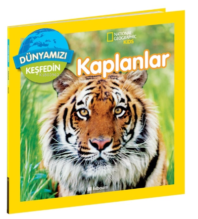 Kaplanlar;National Geographic Kids Dünyamızı Keşfedin | Jill Esbaum | 