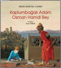 Kaplumbağalı Adam Osman Hamdi Bey | Dilek Maktal Canko | Yapı Kredi Ya