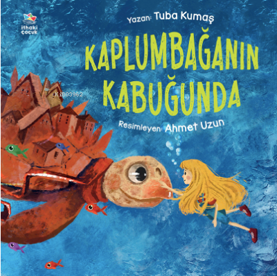 Kaplumbağanın Kabuğunda | Tuba Kumaş | İthaki Çocuk Yayınları