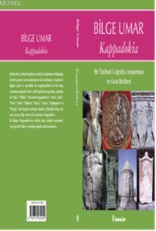 Kappadokia; Bir Tarihsel Coğrafya Araştırması ve Gezi Rehberi | Bilge 