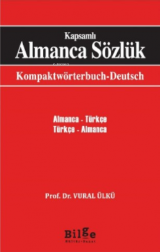 Kapsamlı Almanca Sözlük;Kompaktwörterbuch Deutsch | Vural Ülkü | Bilge