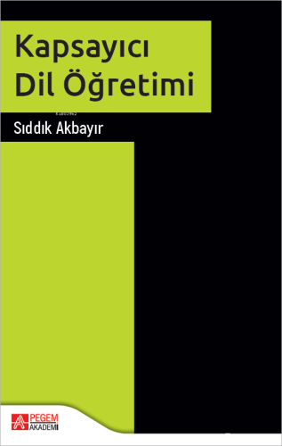 Kapsayıcı Dil Öğretimi | Sıddık Akbayır | Pegem Akademi Yayıncılık