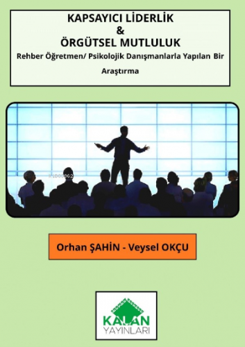 Kapsayıcı Liderlik & Örgütsel Mutluluk ;(Rehber Öğretmen /Psikolojik D