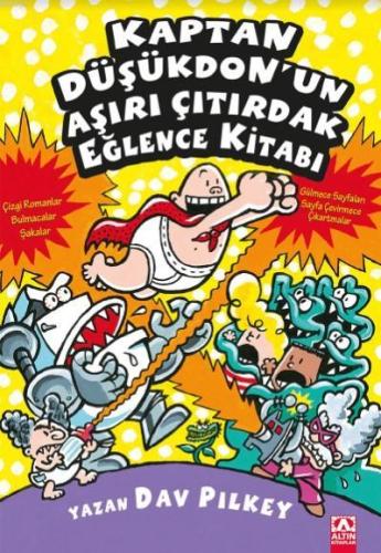 Kaptan Düşükdon'un Aşırı Çıtırdak Eğlence Kitabı | Dav Pilkey | Altın 