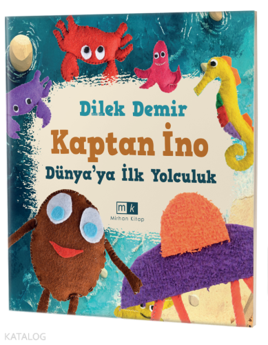 Kaptan İno Dünya’ya İlk Yolculuk | Dilek Demir | Mirhan Kitap