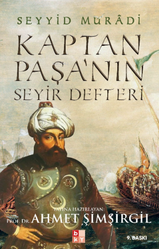 Kaptan Paşa'nın Seyir Defteri Gazavatı Hayreddin Paşa | Seyyid Muradi 