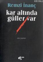 Kar Altında Güller Var | Remzi İnanç | Papirüs Yayın Dağıtım