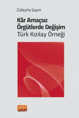 Kâr Amaçsız Örgütlerde Değişim: Türk Kızılay Örneği | Züleyha Sayın | 