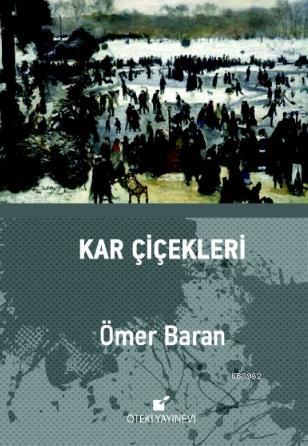 Kar Çiçekleri | Ömer Baran | Öteki Yayınevi