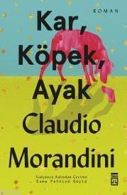 Kar,Köpek,Ayak | Claudio Morandini | Timaş Yayınları