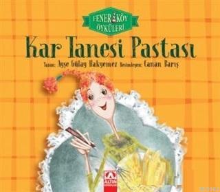 Kar Tanesi Pastası - Fenerköy Öyküleri | Ayşe Gülay Hakyemez | Altın K