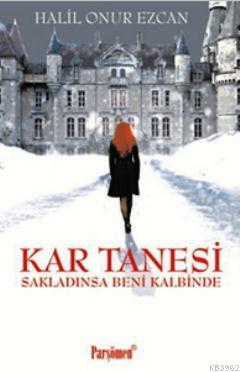 Kar Tanesi; Sakladınsa Beni Kalbinde | Halil Onur Ezcan | Parşömen Yay