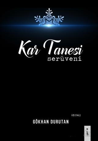 Kar Tanesi Serüveni | Gökhan Durutan | İkinci Adam Yayınları