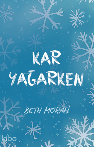 Kar Yağarken | Beth Moran | Lapis Yayıncılık