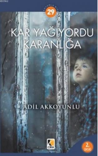 Kar Yağıyordu Karanlığa | Adil Akkoyunlu | Çıra Yayınları