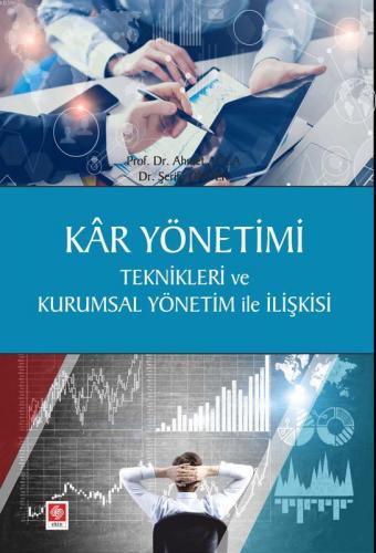 Kâr Yönetimi; Teknikleri ve Kurumsal Yönetim ile İlişkisi | Ahmet Ağca