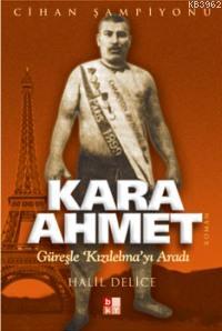 Kara Ahmet; Güreşle Kızılelma'yı Aradı | Halil Delice | Babıali Kültür