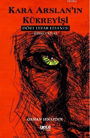 Kara Arslan'ın Kükreyişi; Dört Diyar Efsanesi 1. Kitap | Osman Şenaydı