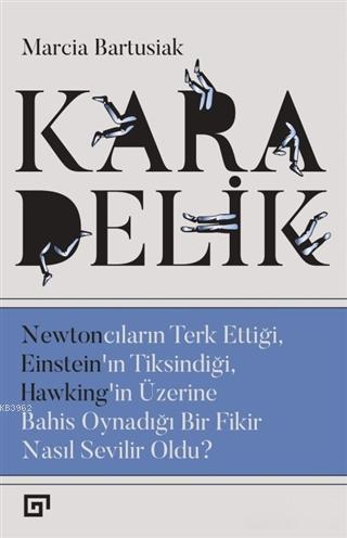 Kara Delik; Newtoncuların Terk Ettiği, Einstein'ın Tiksindiği, Hawking