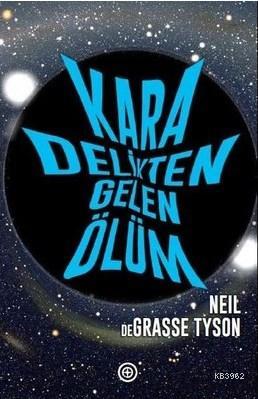 Kara Delikten Gelen Ölüm | Neil deGrasse Tyson | Geoturka Yayıncılık