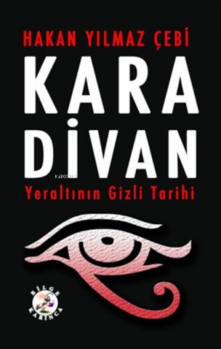 Kara Divan-Yeraltının Gizli Tarihi | Hakan Yılmaz Çebi | Bilge Karınca