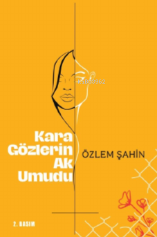 Kara Gözlerin Ak Umudu | Özlem Şahin | Sarmal Kitabevi