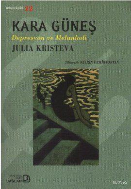 Kara Güneş; Depresyon ve Melankoli | Julia Kristeva | Bağlam Yayıncılı