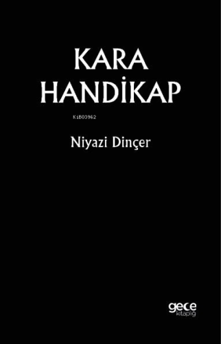 Kara Handikap | Niyazi Dinçer | Gece Kitaplığı Yayınları