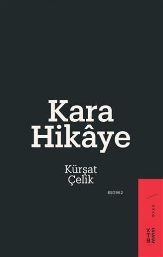 Kara Hikâye | Kürşat Çelik | Ketebe Yayınları