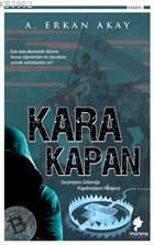 Kara Kapan Geçmişten Geleceğe Kapılmışların Hikayesi | A. Erkan Akay |