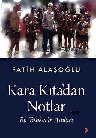 Kara Kıta'dan Notlar; Bir Broker'ın Anıları | Fatih Alaşoğlu | Cinius 