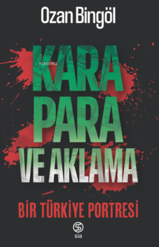 Kara Para ve Aklama ;Bir Türkiye Portresi | Ozan Bingöl | Sia Kitap