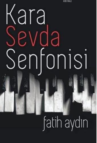 Kara Sevda Senfonisi | Fatih Aydın | Kavim Yayıncılık