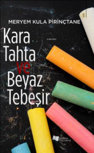 Kara Tahta ve Beyaz Tebeşir | Meryem Kula Pirinçtane | Karina Kitap