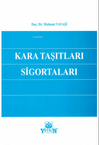 Kara Taşıtları Sigortaları | Mahmut Yavaşi | Yetkin Yayınları