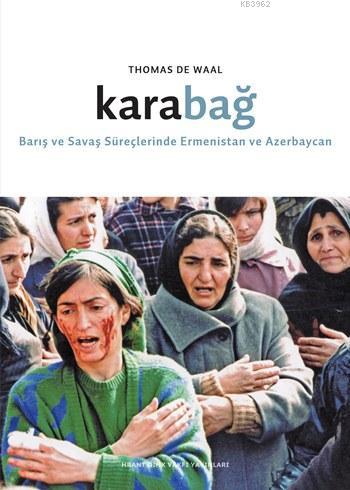 Karabağ; Barış ve Savaş Süreçlerinde Ermenistan ve Azerbaycan | Thomas