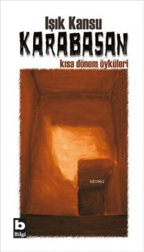 Karabasan; Kısa Dönem Öyküleri | Işık Kansu | Bilgi Yayınevi