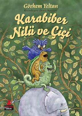 Karabiber Nilü Ve Çiçi | Görkem Yeltan | Kırmızıkedi Çocuk