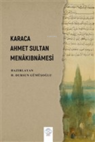 Karaca Ahmet Sultan Menakıbnamesi | H. Dursun Gümüşoğlu | Post Yayınev