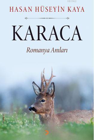 Karaca; Romanya Anıları | Hasan Hüseyin Kaya | Cinius Yayınları