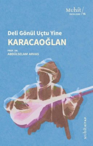 Karacaoğlan - Deli Gönül Uçtu Yine | Abdülselam Arvas | Muhit Kitap