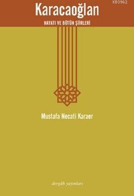 Karacaoğlan; Hayatı ve Bütün Şiirleri | Mustafa Necati Karaer | Dergah